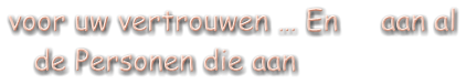voor uw vertrouwen � En     aan al    de Personen die aan